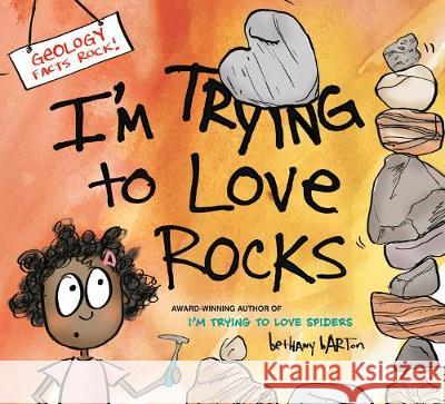 I'm Trying to Love Rocks Bethany Barton 9780451480958 Viking Books for Young Readers