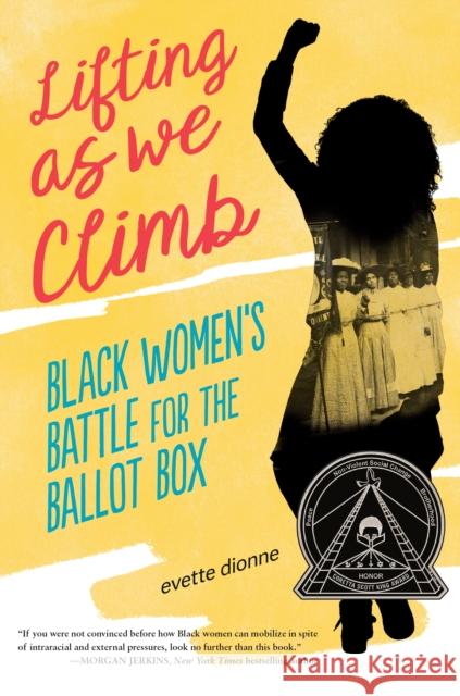 Lifting as We Climb: Black Women's Battle for the Ballot Box Evette Dionne 9780451481542 Viking Books for Young Readers