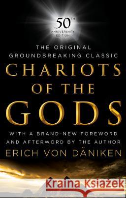 Chariots of the Gods: 50th Anniversary Edition Erich Vo Erich Vo Erich Vo 9780451490032 Berkley Books