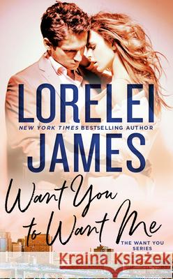 Want You to Want Me Lorelei James 9780451492760 Berkley Books