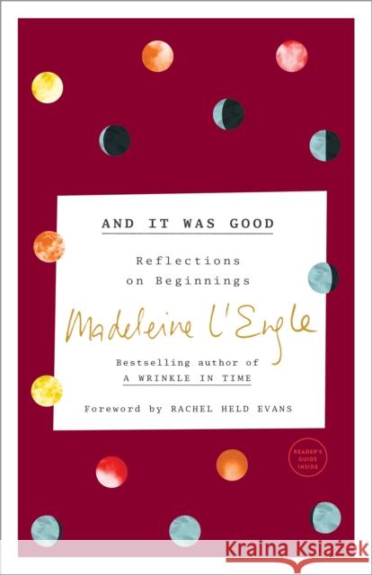 And It Was Good: Reflections on Beginnings L'Engle, Madeleine 9780451497123