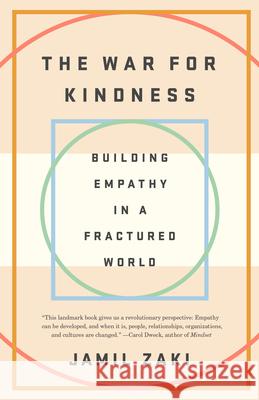 The War for Kindness: Building Empathy in a Fractured World Jamil Zaki 9780451499257