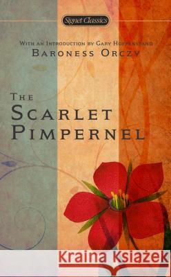 The Scarlet Pimpernel Emmuska Orczy Orczy Baroness Orczy Gary Hoppenstand 9780451527622 