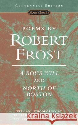 Poems by Robert Frost: A Boy's Will and North of Boston Robert Frost Peter Davison William H. Pritchard 9780451527875 Signet Classics