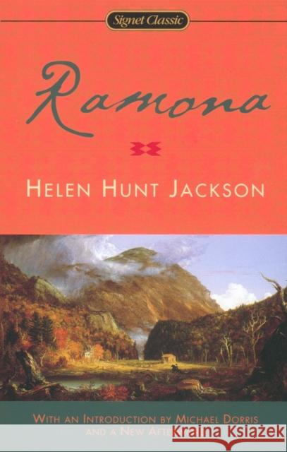 Ramona Helen Hunt Jackson Michael Dorris Michael Dorris 9780451528421 Signet Classics