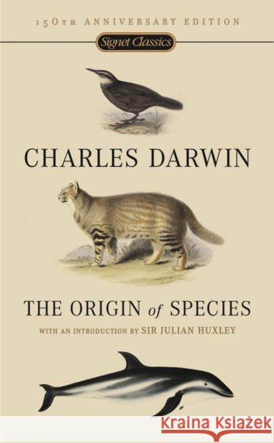 The Origin of Species: 150th Anniversary Edition Charles Darwin Julian S. Huxley 9780451529060 Signet Classics