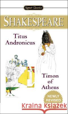 Titus Andronicus and Timon of Athens William Shakespeare Sylvan Barnet Maurice Charney 9780451529565 Signet Classics