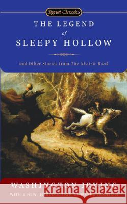 The Legend of Sleepy Hollow and Other Stories from the Sketch Book Washington Irving Wayne Franklin 9780451530127 Signet Classics