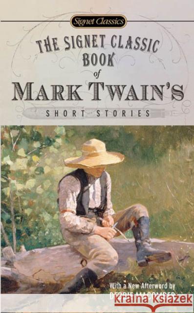 The Signet Classic Book of Mark Twain's Short Stories Mark Twain Justin Kaplan Debbie Macomber 9780451530165 Signet Classics