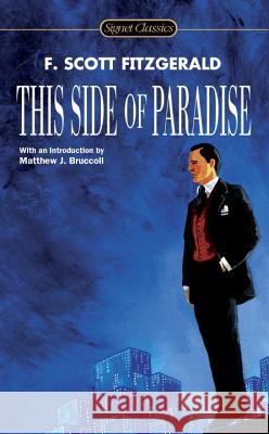 This Side of Paradise F. Scott Fitzgerald Matthew J. Bruccoli 9780451530349 Signet Classics