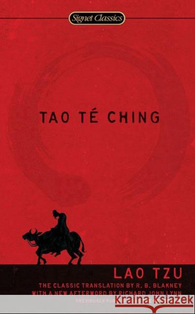 Tao Te Ching Lao Tzu R. B. Blakney Richard John Lynn 9780451530400 Signet Classics