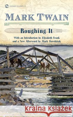 Roughing It Mark Twain Elizabeth Frank 9780451531100