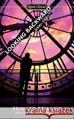 Looking Backward: 2000-1887 Bellamy, Edward 9780451531162 Signet Classics