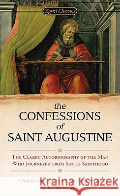 The Confessions of Saint Augustine Rex Warner Martin E. Marty Martin E. Marty 9780451531216 Signet Classics