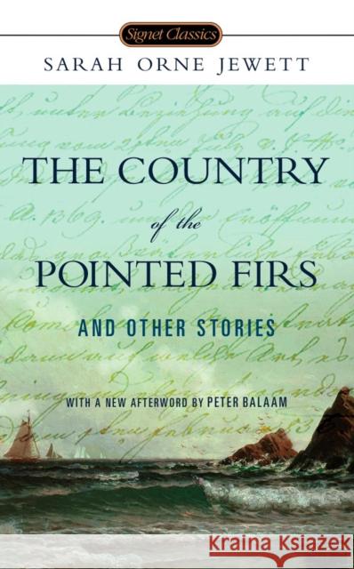 The Country of the Pointed Firs and Other Stories Sarah Orne Jewett Peter Balaam Anita Shreve 9780451531445 Signet Classics