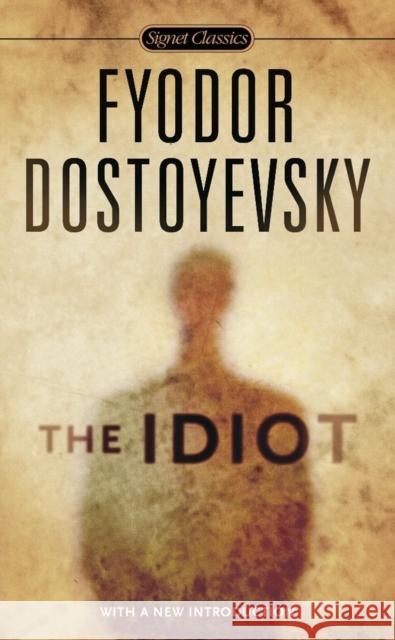 The Idiot Fyodor Dostoyevsky Henry Carlisle Olga Carlisle 9780451531520 Signet Classics