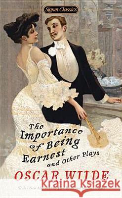 The Importance of Being Earnest and Other Plays Oscar Wilde Sylvan Barnet 9780451531896 