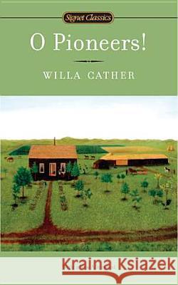 O Pioneers! Willa Cather Marcelle Clements 9780451532121 Signet Classics