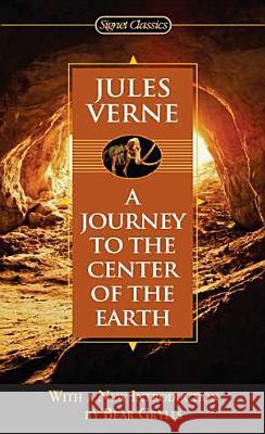 A Journey to the Center of the Earth Jules Verne Leonard Nimoy Bear Grylls 9780451532152 Signet Classics