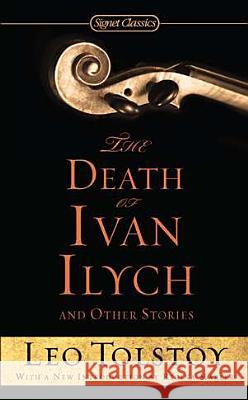 The Death of Ivan Ilych and Other Stories Leo Nikolayevich Tolstoy Hugh McLean Regina Marler 9780451532176