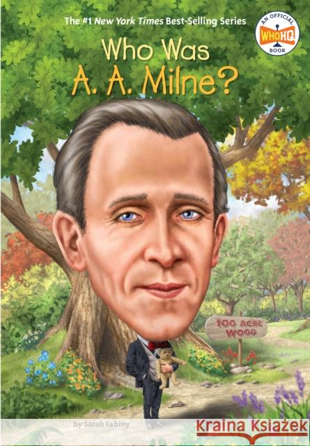 Who Was A. A. Milne? Sarah Fabiny Who Hq 9780451532428