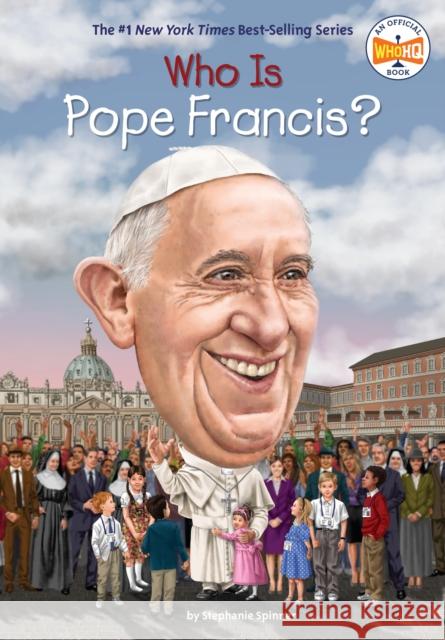 Who Is Pope Francis? Stephanie Spinner Dede Putra 9780451533364 Grosset & Dunlap