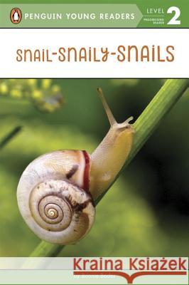 Snail-Snaily-Snails Bonnie Bader 9780451534392 Penguin Young Readers Group