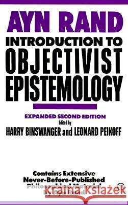 Introduction to Objectivist Epistemology: Expanded Second Edition Ayn Rand Leonard Peikoff Leonard Oeikoff 9780452010307 Plume Books