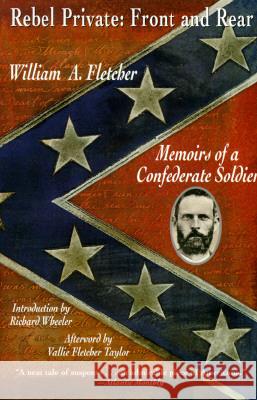 Rebel Private: Front and Rear: Memoirs of a Confederate Soldier William A. Fletcher Richard Wheeler 9780452011571 Plume Books