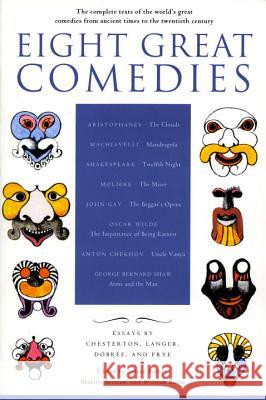 Eight Great Comedies: The Complete Texts of the World's Great Comedies from Ancient Times to the Twentieth Century Sylvan Barnet Morton Berman William Burton 9780452011700 Plume Books