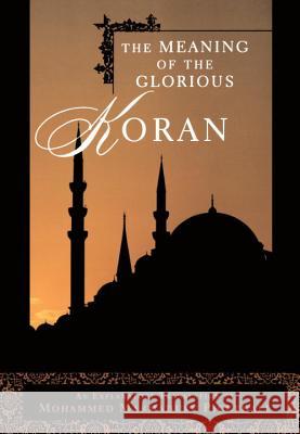 The Meaning of the Glorious Koran Marmaduke W. Pickthall Mohammed Marmaduke Pickthall 9780452011809 Plume Books