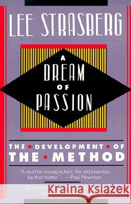 A Dream of Passion: The Development of the Method Lee Strasberg Evangeline Morphos 9780452261983 