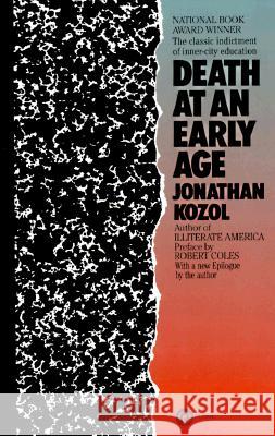 Death at an Early Age: The Classic Indictment of Inner-City Education Jonathan Kozol Robert Coles 9780452262928