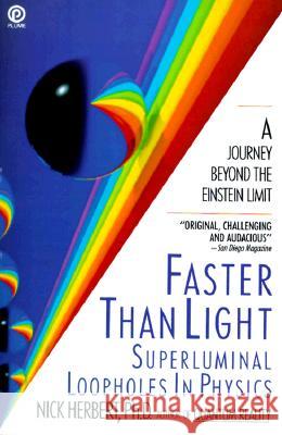 Faster Than Light: Superluminal Loopholes in Physics Nick Herbert 9780452263178 Penguin Adult Hc/Tr