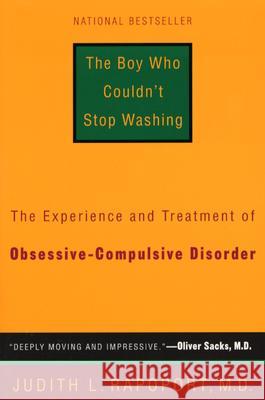 The Boy Who Couldn't Stop Washing: The Experience and Treatment of Obsessive-Compulsive Disorder Judith L., M.D. Rapoport 9780452263659 Plume Books