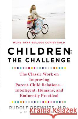 Children the Challenge Rudolf Dreikurs Vicki Soltz 9780452266551 Plume Books