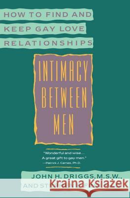 Intimacy Between Men: How to Find and Keep Gay Love Relationships John H. Driggs Stephen E. Finn 9780452266964 Plume Books