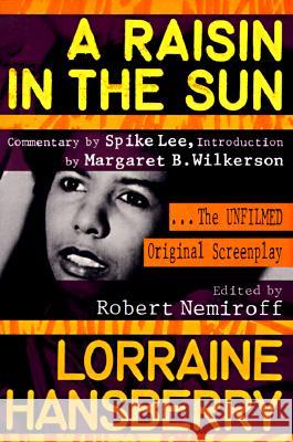 A Raisin in the Sun: The Unfilmed Original Screenplay Lorraine Hansberry Robert Nemiroff 9780452267763 Plume Books