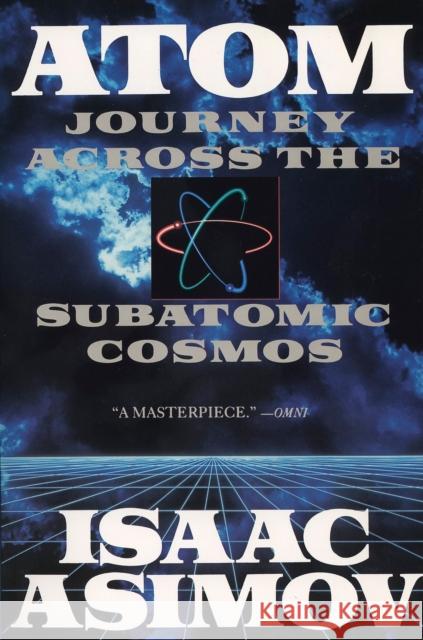 Atom: Journey Across the Subatomic Cosmos Isaac Asimov D. F. Bach D. F. Bach 9780452268340 Plume Books