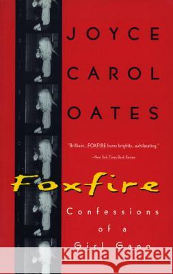 Foxfire: Confessions of a Girl Gang Joyce Carol Oates 9780452272316