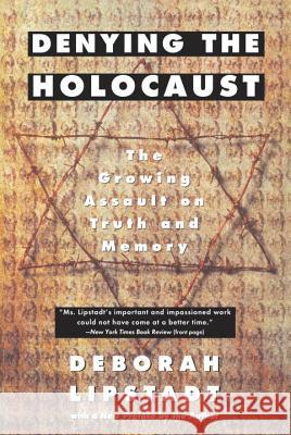 Denying the Holocaust: The Growing Assault on Truth and Memory Deborah Lipstadt 9780452272743