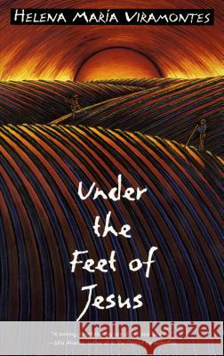 Under the Feet of Jesus Viramontes, Helena Maria 9780452273870 Plume Books