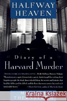 Halfway Heaven: Diary of a Harvard Murder Melanie Thernstrom 9780452280076 Plume Books