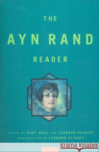 Ayn Rand Reader Ayn Rand Gary Hull Leonard Peikoff 9780452280403 Plume Books