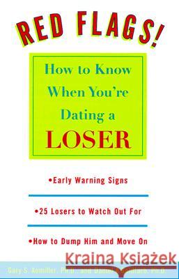 Red Flags: How to Know When You're Dating a Loser Gary S. Aumiller Daniel Goldfarb Daniel A. Goldfarb 9780452281172 Plume Books