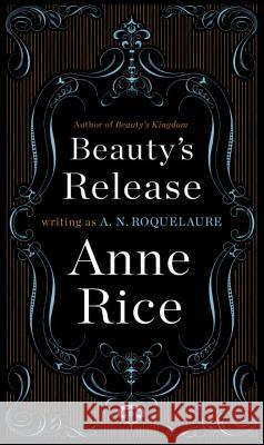 Beauty's Release A. N. Roquelaure Anne Rice 9780452281455 Plume Books
