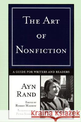 The Art of Nonfiction: A Guide for Writers and Readers Ayn Rand Robert Mayhew Peter Schwartz 9780452282315