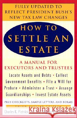 How to Settle an Estate: A Manual for Executors and Trustees, Third Revised Edition Charles K. Plotnick Stephen R. Leimberg Stephan R. Leimberg 9780452283428 Plume Books