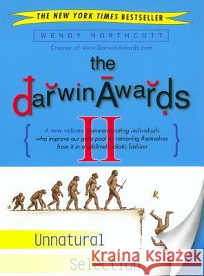 The Darwin Awards II: Unnatural Selection Wendy Northcutt 9780452284012 Plume Books