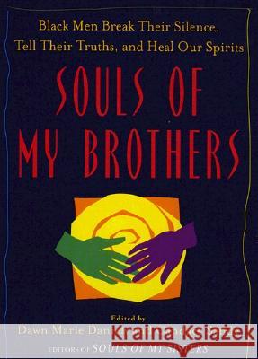 Souls of My Brothers: Black Men Break Their Silence, Tell Their Truths and Heal Their Spirits Candace Sandy Dawn Marie Daniels 9780452284609 Penguin Adult Hc/Tr